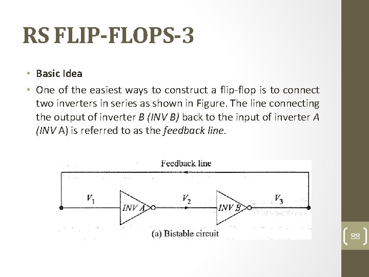 RS FLIP-FLOPS-3 • Basic Idea • One of the easiest ways to construct a