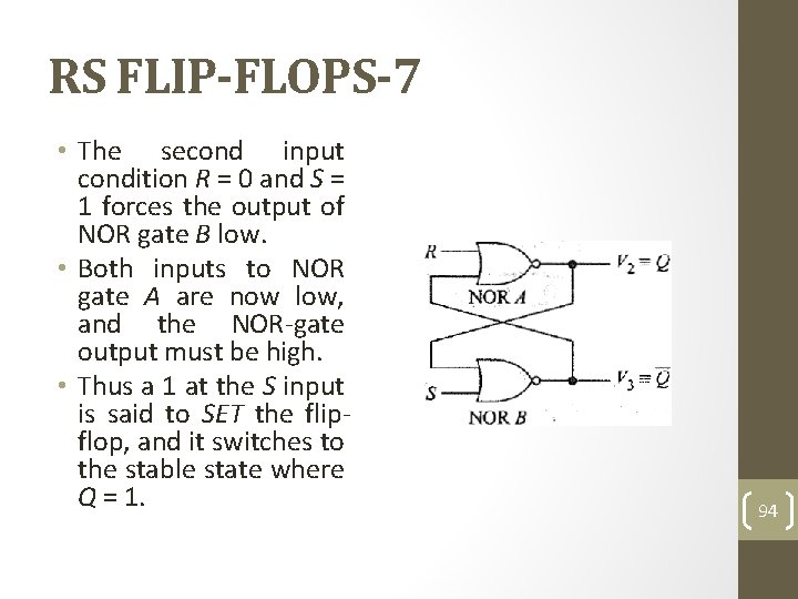 RS FLIP-FLOPS-7 • The second input condition R = 0 and S = 1