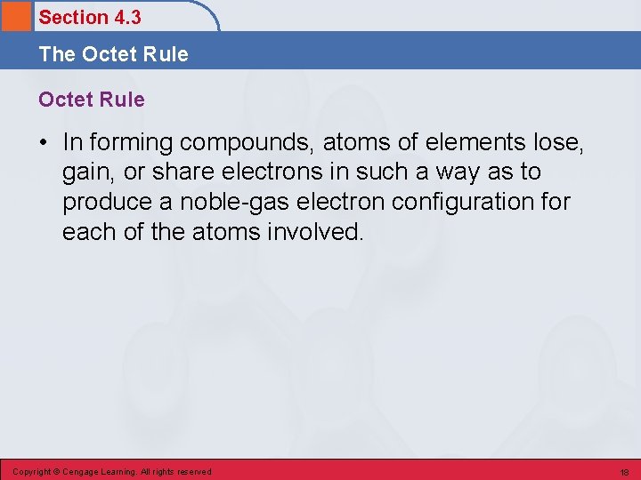 Section 4. 3 The Octet Rule • In forming compounds, atoms of elements lose,
