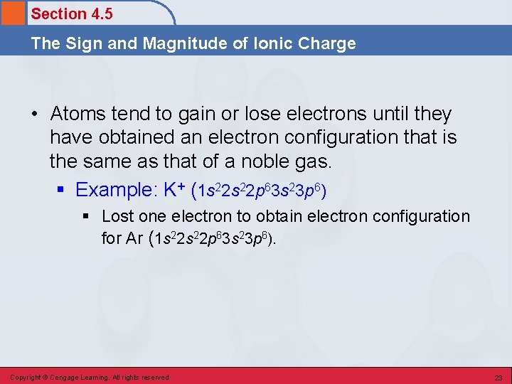 Section 4. 5 The Sign and Magnitude of Ionic Charge • Atoms tend to