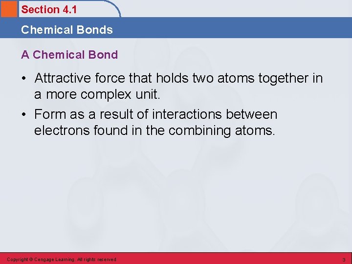 Section 4. 1 Chemical Bonds A Chemical Bond • Attractive force that holds two