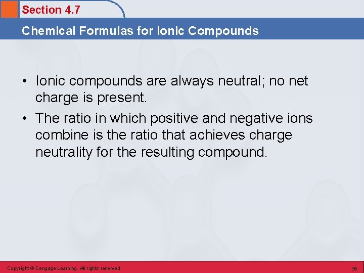 Section 4. 7 Chemical Formulas for Ionic Compounds • Ionic compounds are always neutral;