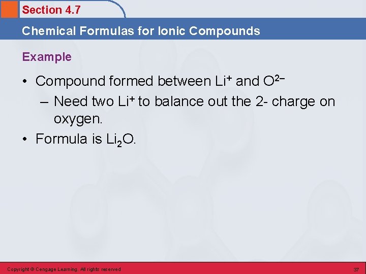 Section 4. 7 Chemical Formulas for Ionic Compounds Example • Compound formed between Li+