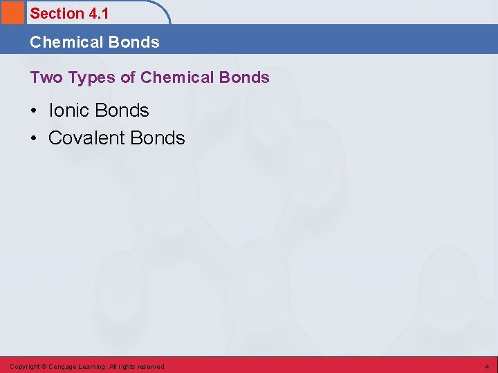 Section 4. 1 Chemical Bonds Two Types of Chemical Bonds • Ionic Bonds •