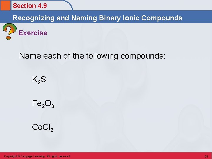 Section 4. 9 Recognizing and Naming Binary Ionic Compounds Exercise Name each of the