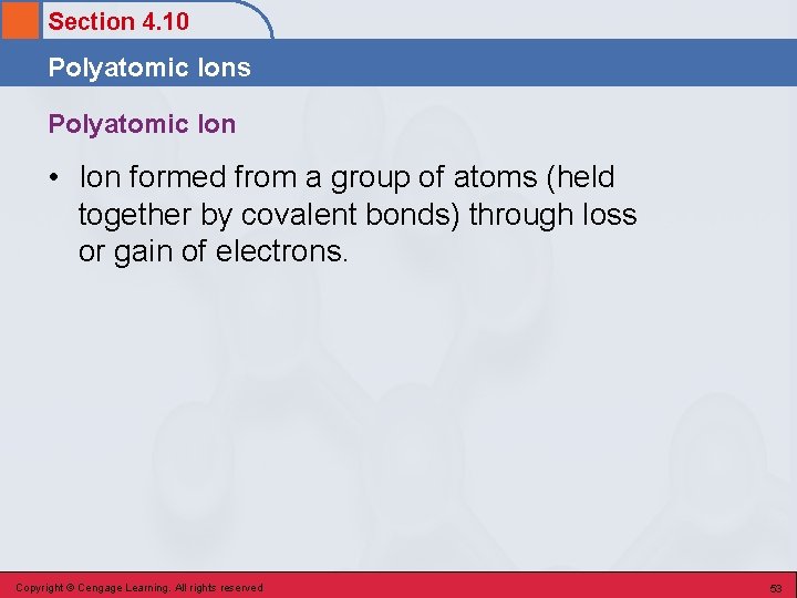 Section 4. 10 Polyatomic Ions Polyatomic Ion • Ion formed from a group of