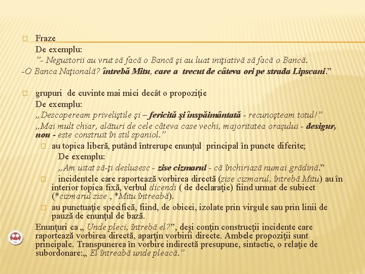 Fraze De exemplu: ”- Negustorii au vrut să facă o Bancă şi au luat