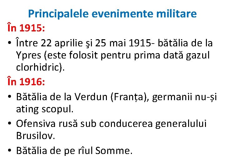 Principalele evenimente militare În 1915: • Între 22 aprilie şi 25 mai 1915 -