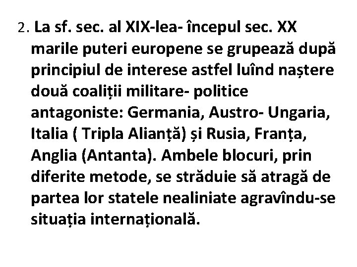 2. La sf. sec. al XIX-lea- începul sec. XX marile puteri europene se grupează