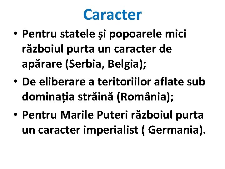 Caracter • Pentru statele și popoarele mici războiul purta un caracter de apărare (Serbia,