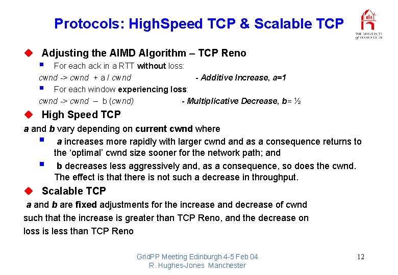 Protocols: High. Speed TCP & Scalable TCP u Adjusting the AIMD Algorithm – TCP