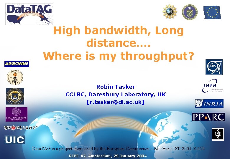 High bandwidth, Long distance…. Where is my throughput? Robin Tasker CCLRC, Daresbury Laboratory, UK