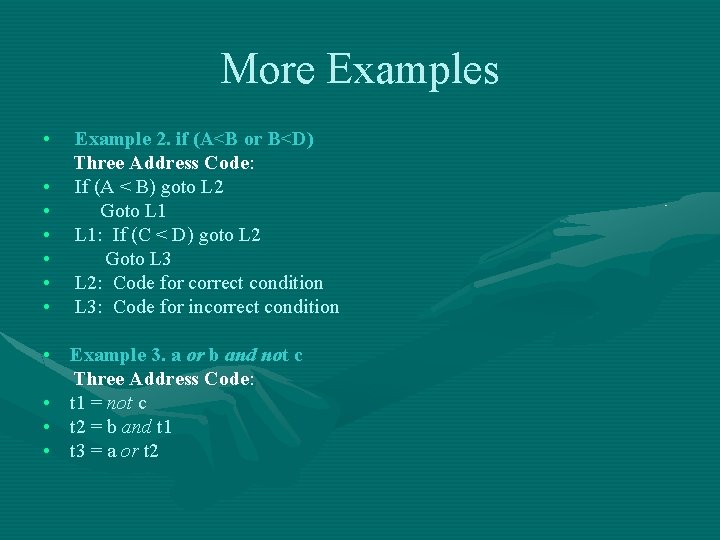 More Examples • • Example 2. if (A<B or B<D) Three Address Code: If More Examples • • Example 2. if (A<B or B<D) Three Address Code: If
