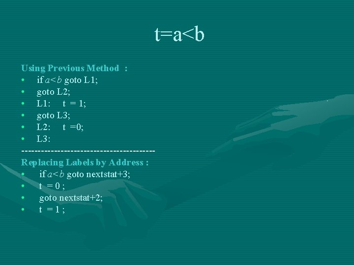 t=a<b Using Previous Method : • if a<b goto L 1; • goto L t=a<b Using Previous Method : • if a<b goto L 1; • goto L