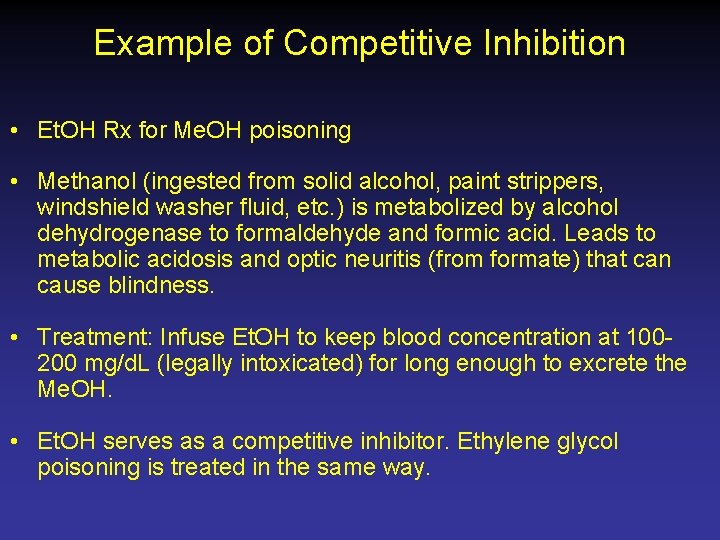 Example of Competitive Inhibition • Et. OH Rx for Me. OH poisoning • Methanol