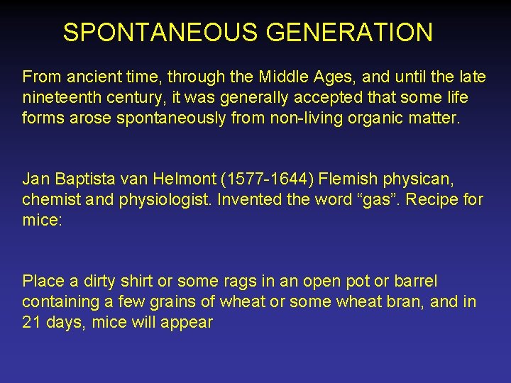 SPONTANEOUS GENERATION From ancient time, through the Middle Ages, and until the late nineteenth