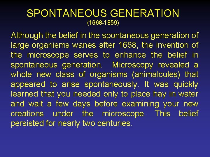 SPONTANEOUS GENERATION (1668 -1859) Although the belief in the spontaneous generation of large organisms