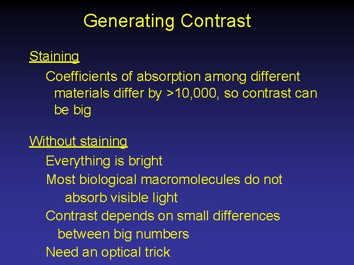 Generating Contrast Staining Coefficients of absorption among different materials differ by >10, 000, so