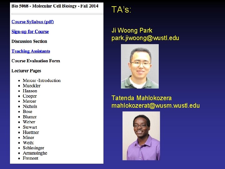 TA’s: Ji Woong Park park. jiwoong@wustl. edu Tatenda Mahlokozera mahlokozerat@wusm. wustl. edu 