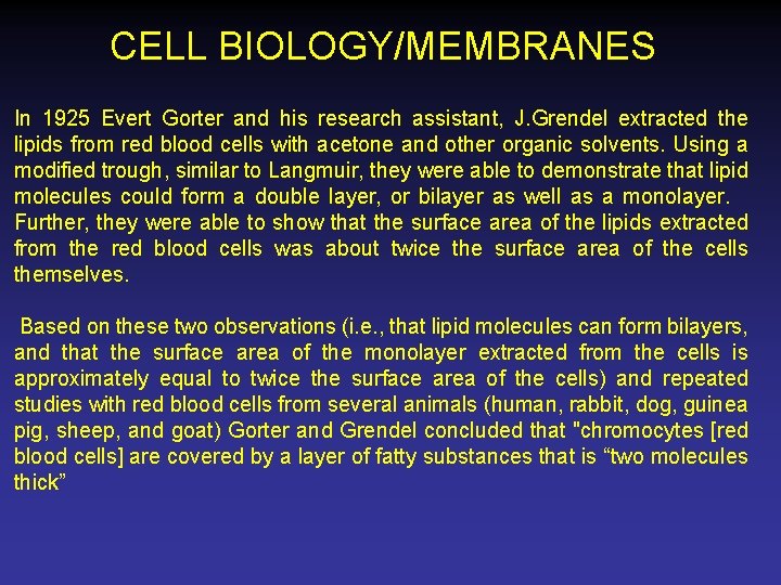 CELL BIOLOGY/MEMBRANES In 1925 Evert Gorter and his research assistant, J. Grendel extracted the