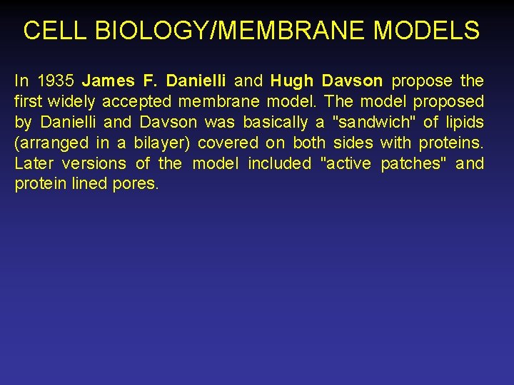 CELL BIOLOGY/MEMBRANE MODELS In 1935 James F. Danielli and Hugh Davson propose the first