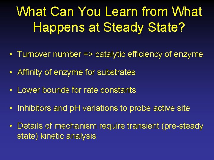 What Can You Learn from What Happens at Steady State? • Turnover number =>