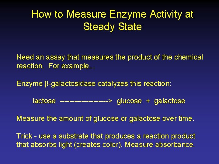 How to Measure Enzyme Activity at Steady State Need an assay that measures the