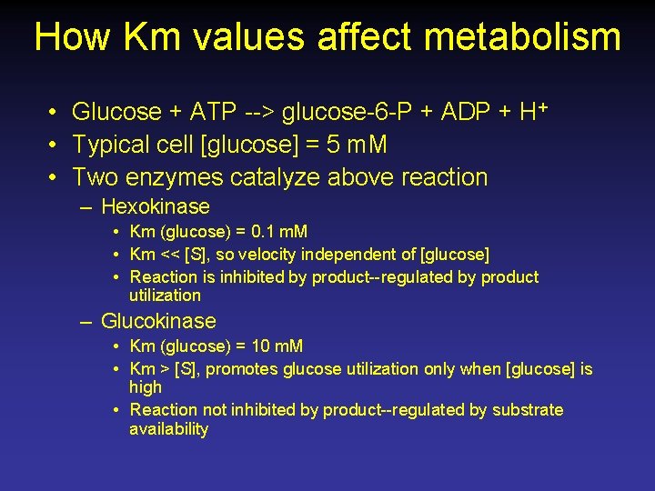 How Km values affect metabolism • Glucose + ATP --> glucose-6 -P + ADP
