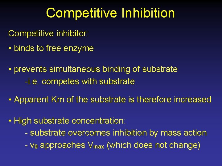 Competitive Inhibition Competitive inhibitor: • binds to free enzyme • prevents simultaneous binding of