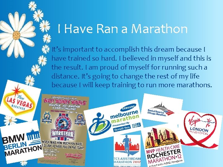 I Have Ran a Marathon It’s important to accomplish this dream because I have