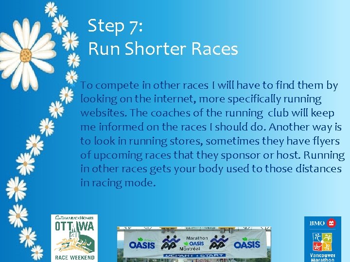 Step 7: Run Shorter Races To compete in other races I will have to