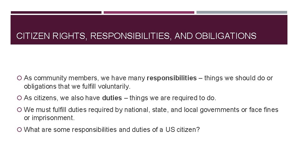 CITIZEN RIGHTS, RESPONSIBILITIES, AND OBILIGATIONS As community members, we have many responsibilities – things