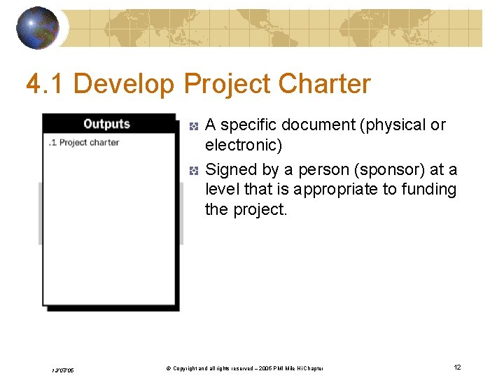 4. 1 Develop Project Charter A specific document (physical or electronic) Signed by a