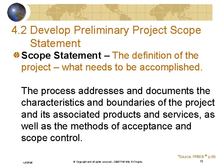 4. 2 Develop Preliminary Project Scope Statement – The definition of the project –