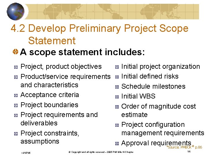 4. 2 Develop Preliminary Project Scope Statement A scope statement includes: Project, product objectives