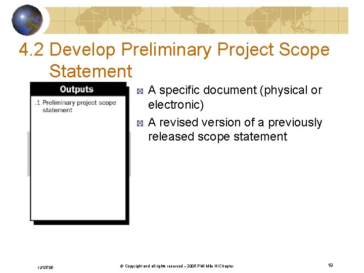 4. 2 Develop Preliminary Project Scope Statement A specific document (physical or electronic) A
