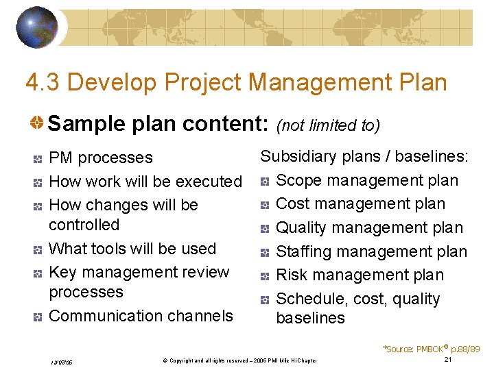 4. 3 Develop Project Management Plan Sample plan content: (not limited to) PM processes