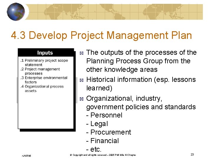 4. 3 Develop Project Management Plan The outputs of the processes of the Planning