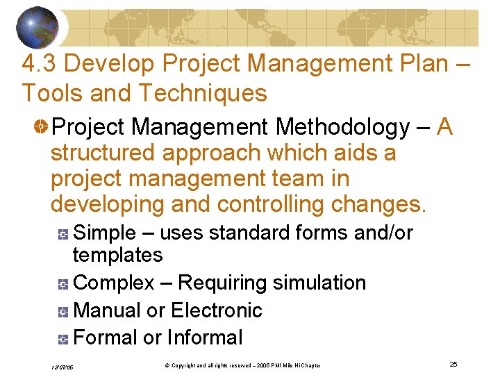 4. 3 Develop Project Management Plan – Tools and Techniques Project Management Methodology –