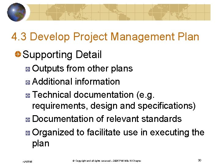 4. 3 Develop Project Management Plan Supporting Detail Outputs from other plans Additional information