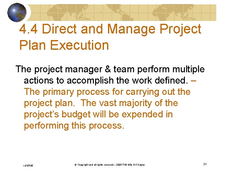 4. 4 Direct and Manage Project Plan Execution The project manager & team perform