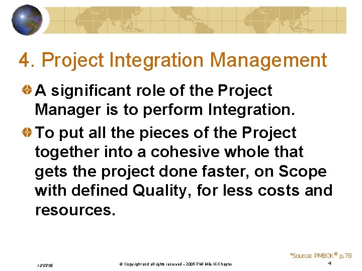 4. Project Integration Management A significant role of the Project Manager is to perform