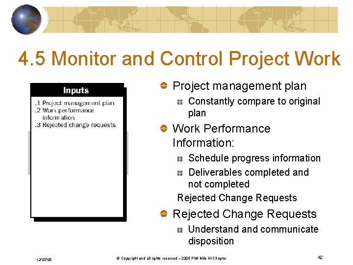 4. 5 Monitor and Control Project Work Project management plan Constantly compare to original