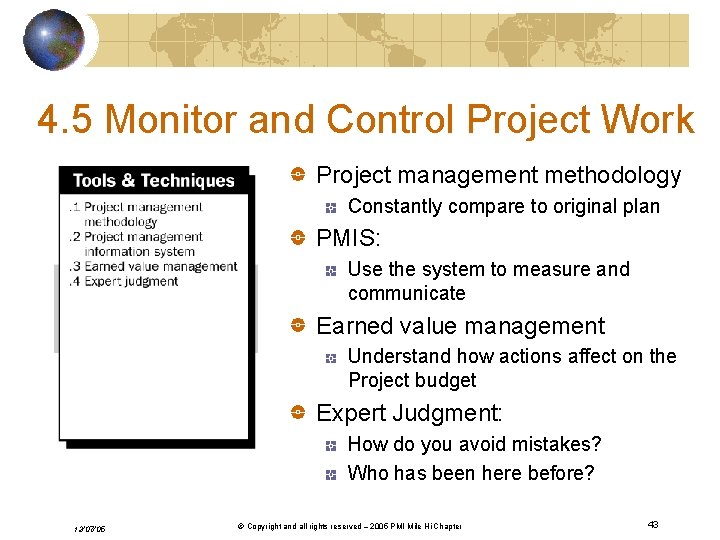 4. 5 Monitor and Control Project Work Project management methodology Constantly compare to original