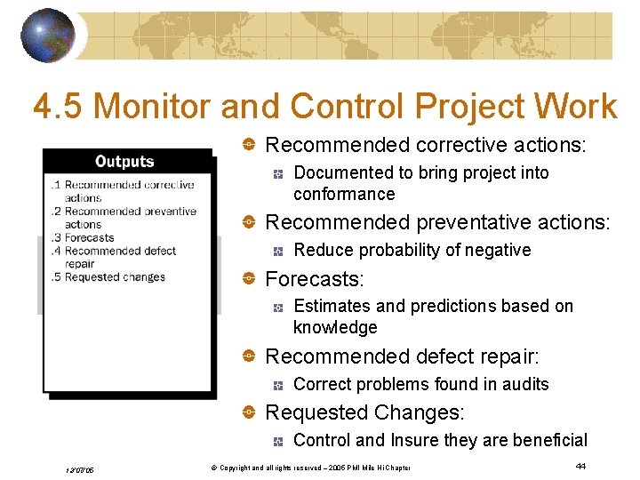 4. 5 Monitor and Control Project Work Recommended corrective actions: Documented to bring project