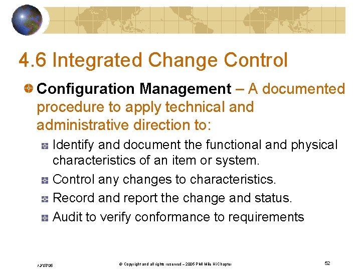 4. 6 Integrated Change Control Configuration Management – A documented procedure to apply technical