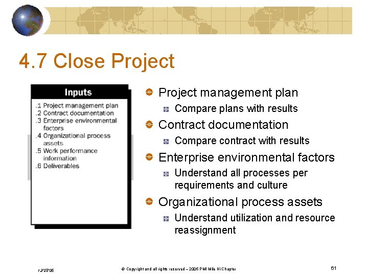 4. 7 Close Project management plan Compare plans with results Contract documentation Compare contract