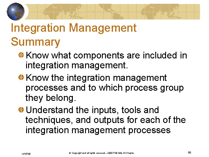 Integration Management Summary Know what components are included in integration management. Know the integration