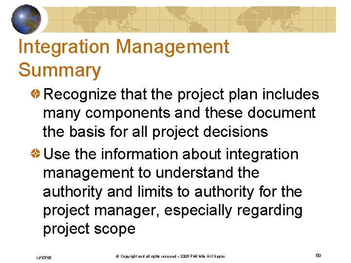 Integration Management Summary Recognize that the project plan includes many components and these document