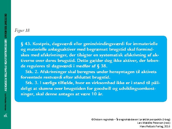 ©Ekstern regnskab – årsregnskabsloven i praktisk perspektiv (I-bog) Lars Wøldike Petersen (red. ) Hans